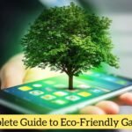 Complete Guide to Eco-Friendly Gadgets