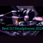 Review about best DJ Headphones 2024