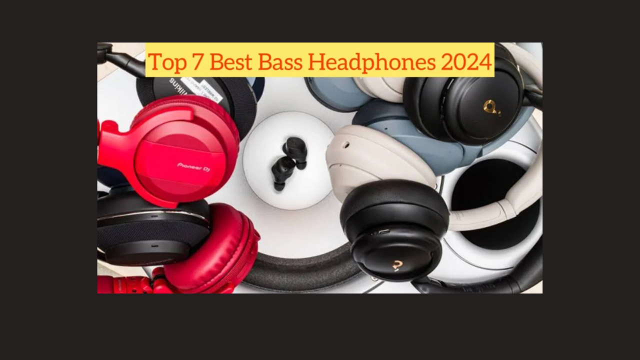 Top 7 Best Bass Headphones 2024