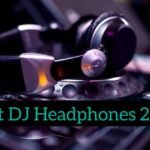 Review about best DJ Headphones 2024