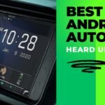 Top 5 Best android auto heard units 2024