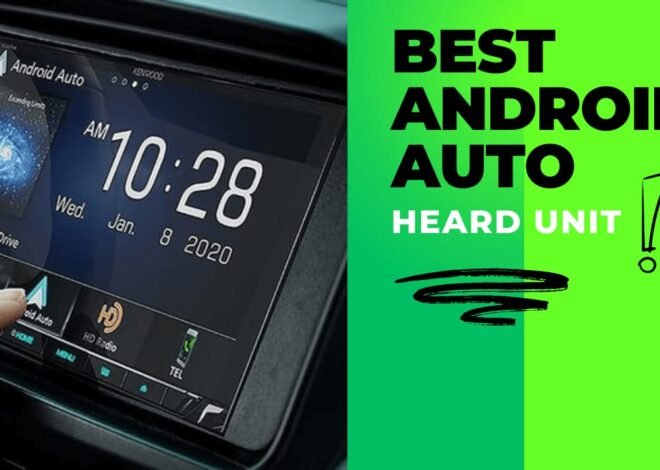 Top 5 Best android auto heard units 2024