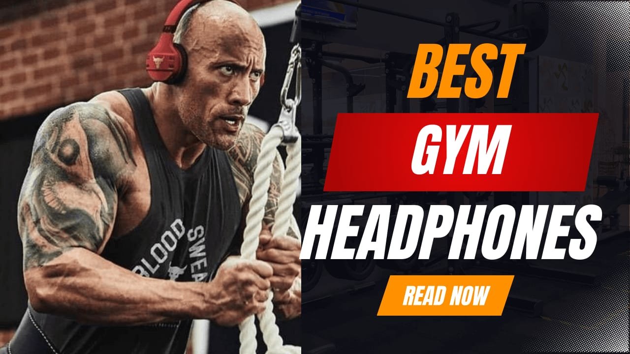 Top Best Gym Headphones 2024