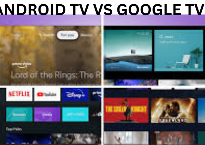 Android TV vs Google TV Review & Best Options to Choose From