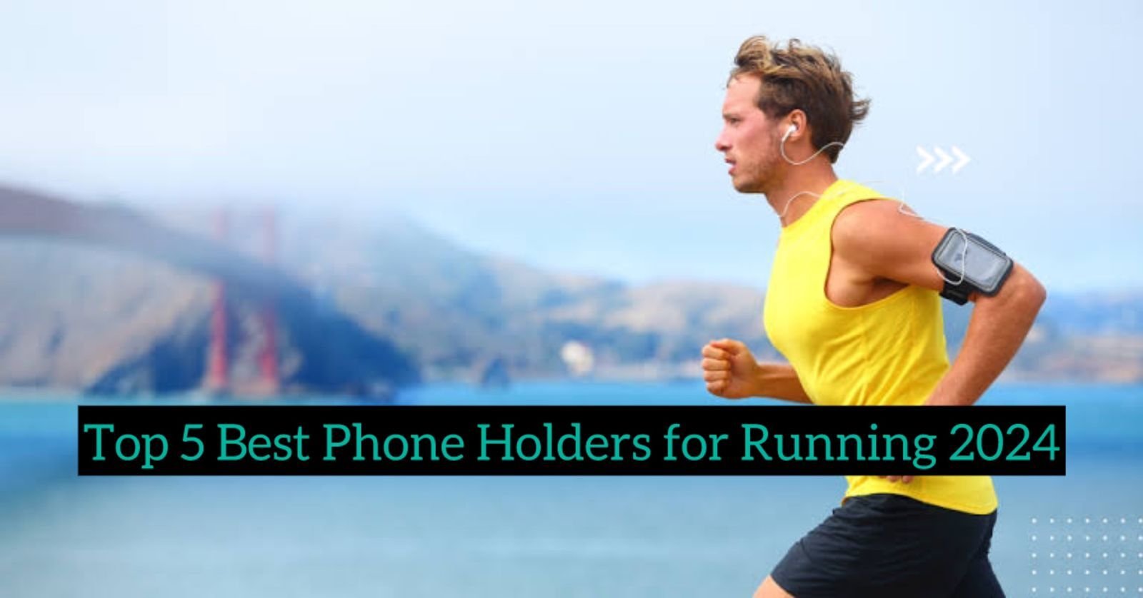 Top 5 Best Phone holders for Running 2024