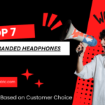 Top 7 Best Branded Headphones You Must Have