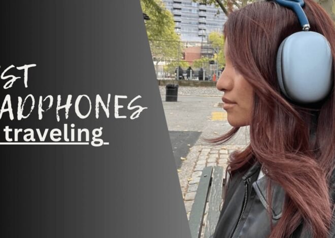 Top 7 Best Headphones for Travelling