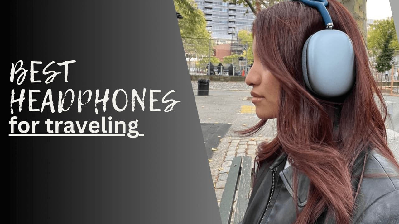 Top 7 Best Headphones for Travelling