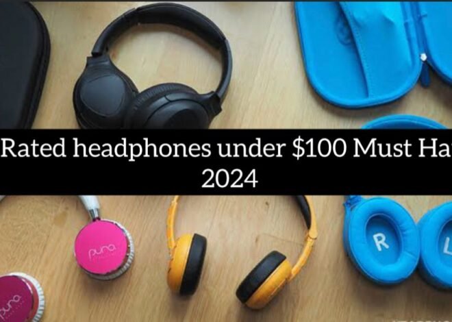 Best Rated headphones under $100 Must Have in 2024