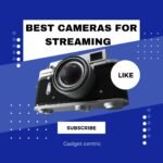 Top 5 Best Camera for Streaming 2024