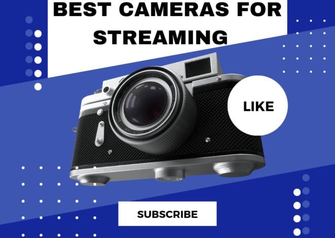 Top 5 Best Camera for Streaming 2024