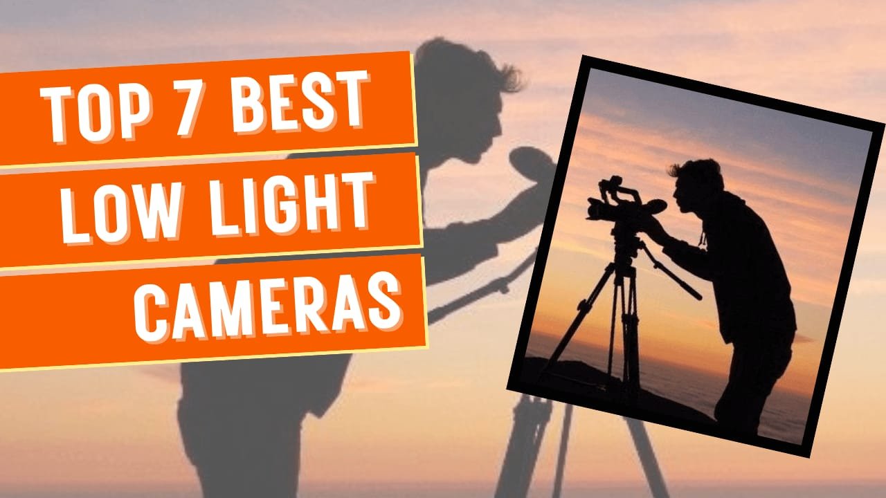 Top 7 Best Low Light Camera