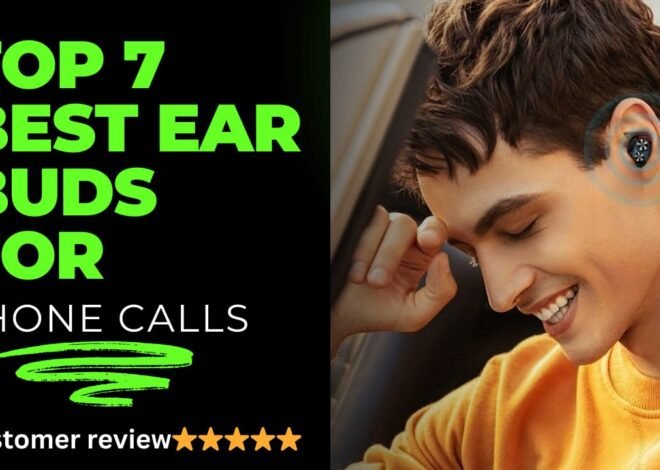 Top 7 Best earbuds for phone calls