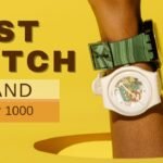 Top 5 Best watch brands under $1000