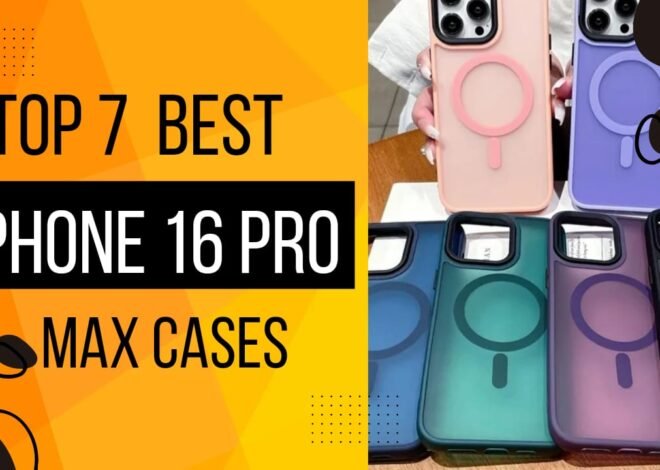 Top 7 Best Iphone16 Pro Max Case